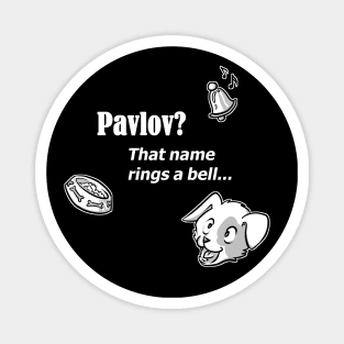 Pavlov? That name rings a bell - for dark backgrounds Magnet